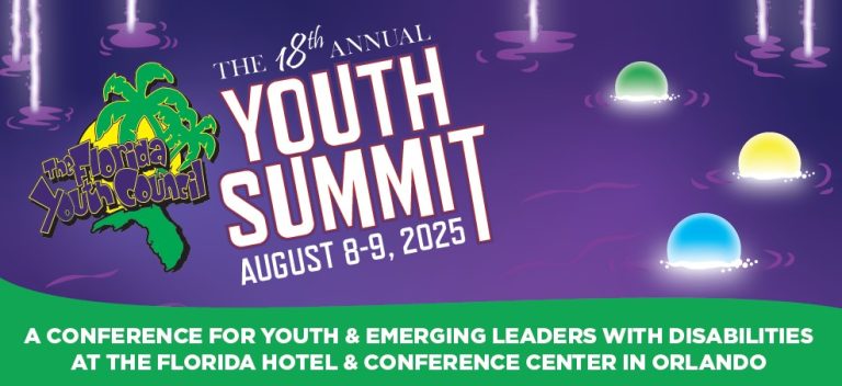 The 18th Annual Youth Summit, August 8-9, 2025 A conference for youth and emerging leaders with disabilities at the Florida hotel and conference center in Orlando
